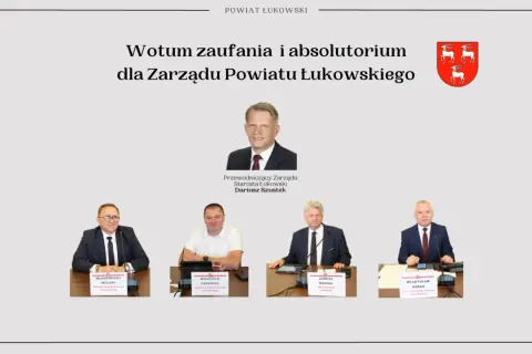 Wotum zaufania dla Zarządu Powiatu Łukowskiego. Na zdjęciu Dariusz Szustek, Starosta Łukowski, oraz członkowie zarządu.