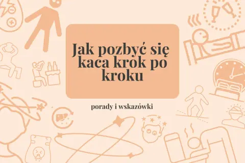 Jak pozbyć się kaca krok po kroku – porady i wskazówki. Grafika przedstawia ilustracje związane z objawami kaca i sposobami, co pomaga na kaca.