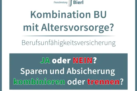 Kombination BU mit Altersvorsorge? Berufsunfähigkeitsversicherung: JA oder NEIN? Sparen und Absicherung kombinieren oder trennen?