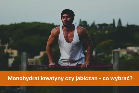 Monohydrat czy jabłczan na redukcji: który wybór ograniczy zatrzymanie wody?