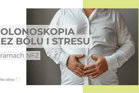 Kolonoskopia bez bólu? Przygotuj się i przejdź badanie komfortowo.