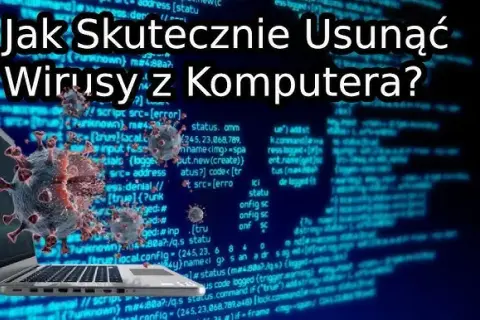 Jak usunąć wirusy z komputera bez antywirusa – skuteczne metody