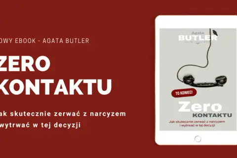 Ebook "Zero Kontaktu" Agaty Butler. Jak skutecznie zerwać z narcyzem i wytrwać w tej decyzji, nawet gdy chcesz się odkochać bez zrywania kontaktu.