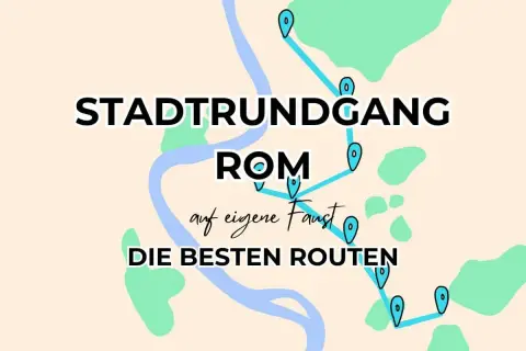 Stadtrundgang Rom auf eigene Faust: die besten Routen für einen Tag.
