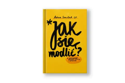 Okładka książki "Jak się modlić?" Adama Szustaka OP. To instrukcja obsługi relacji z Bogiem, która może pomóc w modlitwie dziewicy.