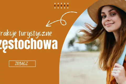 Najlepsze atrakcje w Częstochowie, które musisz zobaczyć podczas wizyty
