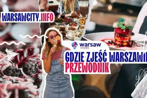 Gdzie zjeść w Warszawie? Przewodnik po najlepszych restauracjach!