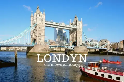 Tower Bridge w Londynie. Zastanawiasz się, co robić w Londynie? Odkryj darmowe atrakcje!