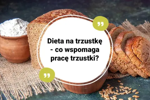 Chleb i mąka na płótnie. Tekst: "Dieta na trzustkę - co wspomaga pracę trzustki?". Dowiedz się, czego nie lubi trzustka.
