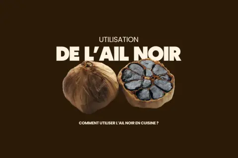 Deux têtes d'ail noir, l'une entière, l'autre coupée en deux révélant ses gousses noires. Le texte "Utilisation de l'ail noir" et "Comment utiliser l'ail noir en cuisine ?" est présent.
