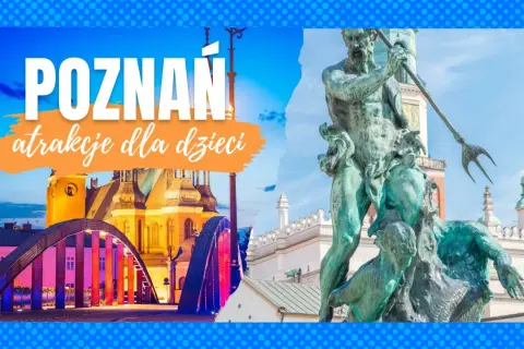 Co robić z dzieckiem w Poznaniu? Odkryj wyjątkowe atrakcje!