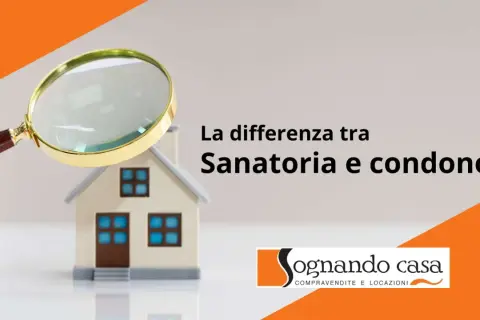 Lente d'ingrandimento su una casa, con testo che spiega la differenza tra sanatoria e condono.