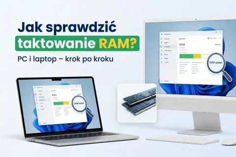 Jak sprawdzić taktowanie RAM? Na ekranach laptopa i komputera widać menedżer zadań z informacjami o pamięci RAM. Obok moduły RAM.