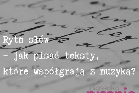 Jak pisać teksty piosenek? Twórz hity krok po kroku!