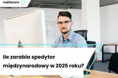 Ile zarabia asystent spedytora? Poznaj widełki i podnieś pensję.
