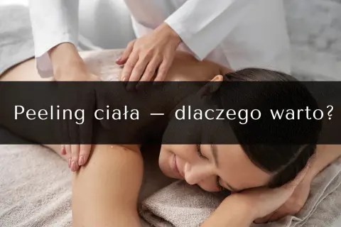 Peeling: Co to jest? Rodzaje, korzyści i dobór dla Twojej skóry