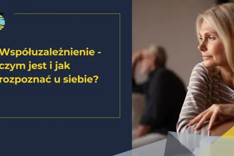 Kobieta zamyślona, obok tekst o współuzależnieniu. Czy to Twój problem?