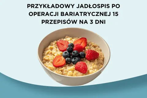 Przykładowy jadłospis po operacji bariatrycznej: owsianka z owocami leśnymi. 15 przepisów na 3 dni.