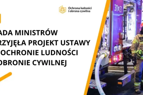 Rada Ministrów przyjęła projekt ustawy o ochronie ludności i obronie cywilnej. Strażacy w akcji.