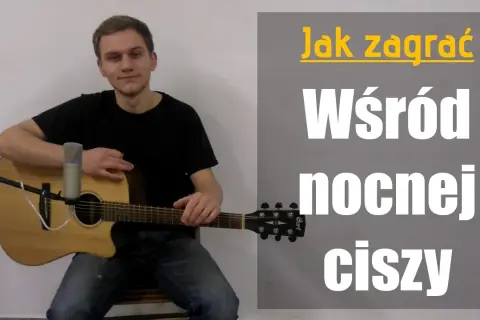 Jak zagrać Wśród nocnej ciszy? Chwyty i bicie dla początkujących