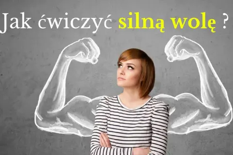 Jak ćwiczyć silną wolę i osiągnąć swoje cele bez frustracji