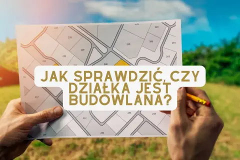 Rysunek działek z numerami, ręka trzymająca mapę i ołówek. Tekst: "Jak sprawdzić, czy działka jest budowlana?". Kluczowe jest uzyskanie decyzji o warunkach zabudowy.