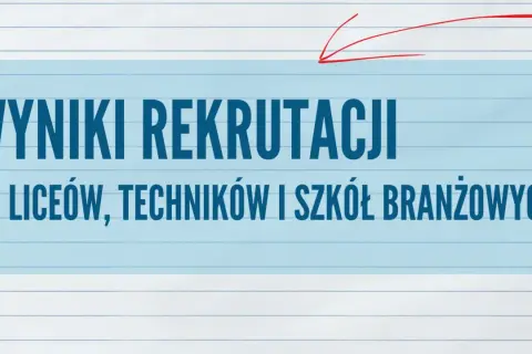 Wyniki rekrutacji do szkół: O której? Gdzie? Co po nich?