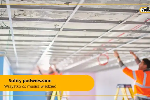 Montaż konstrukcji pod sufity podwieszane. Różne rodzaje sufitów podwieszanych i ich zastosowanie.