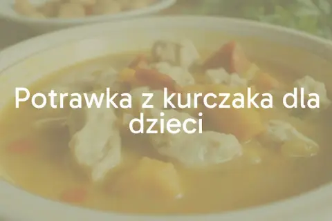 Delikatna potrawka z kurczaka dla dzieci, z kawałkami warzyw w łagodnym sosie. Idealna dla maluchów.