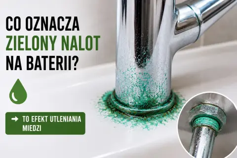 Zielony osad na kranie to efekt utleniania miedzi. Widać go wokół podstawy baterii i na jej elementach.