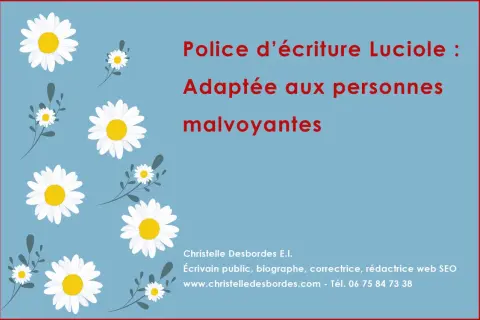 Police d'écriture Luciole : adaptée aux personnes malvoyantes. Des marguerites décorent ce visuel.