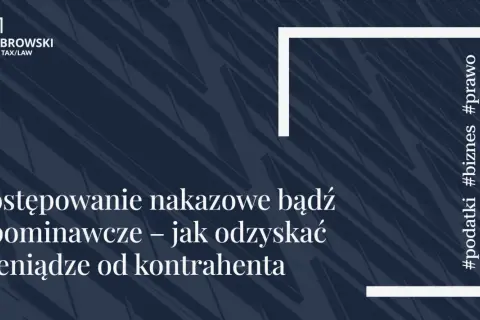 Postępowanie nakazowe lub upominawcze – jak odzyskać pieniądze od kontrahenta. #podatki #biznes #prawo