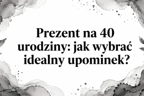 Prezent na 40 urodziny: jak wybrać idealny upominek? Tekst na tle akwarelowych plam i liści.