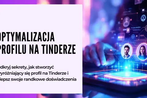Ilustracja przedstawia cyfrowy interfejs z profilami użytkowników Tindera, sugerując optymalizację profilu.
