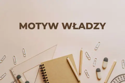 Materiały piśmiennicze i przybory szkolne na jasnym tle, z napisem "MOTYW WŁADZY".
