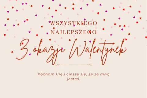 Mądre życzenia walentynkowe: "Wszystkiego najlepszego z okazji Walentynek. Kocham Cię i cieszę się, że ze mną jesteś.