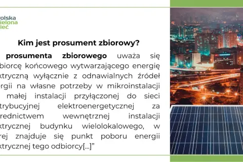 Kim jest prosument zbiorowy? To odbiorca końcowy wytwarzający energię elektryczną z odnawialnych źródeł na własne potrzeby w mikroinstalacji.
