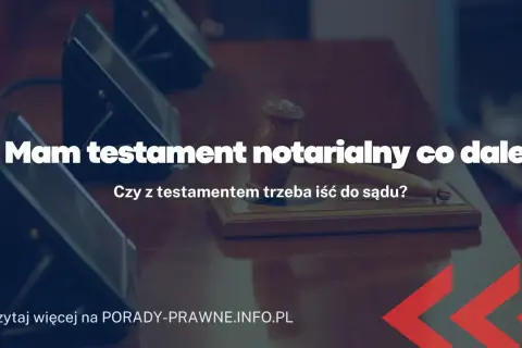 Co zrobić z testamentem u notariusza po śmierci? Kluczowe kroki do podjęcia