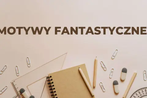 Notatnik, ołówki, linijka i spinacze na jasnym tle z napisem "Motywy fantastyczne".