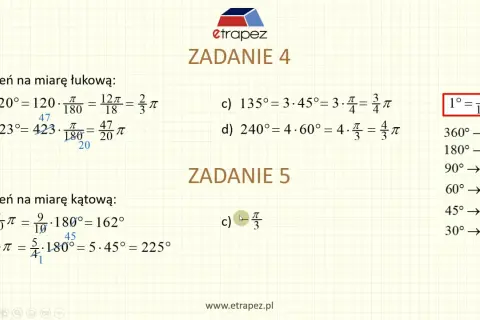 Zadanie 4 pokazuje zamianę stopni na radian, np. 120° = 2/3 π radian. Zadanie 5 to odwrotna zamiana.