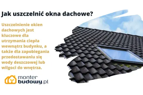 Jak uszczelnić okno dachowe? Dowiedz się, jak zapewnić ciepło i suchość w domu, zapobiegając przeciekom.
