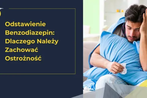 Mężczyzna z bólem głowy, otulony kocem, trzymający chusteczkę. Tekst: "Odstawienie benzodiazepiny: Dlaczego należy zachować ostrożność".