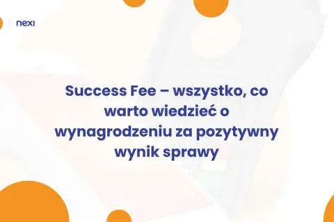 Success Fee – wszystko, co warto wiedzieć o wynagrodzeniu za pozytywny wynik sprawy. Dowiedz się, ile procent bierze adwokat od wygranej sprawy.