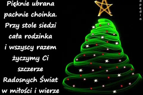 Pięknie ubrana choinka, rodzina przy stole. Składamy niepowtarzalne życzenia bożonarodzeniowe: Radosnych Świąt w miłości i wierze.