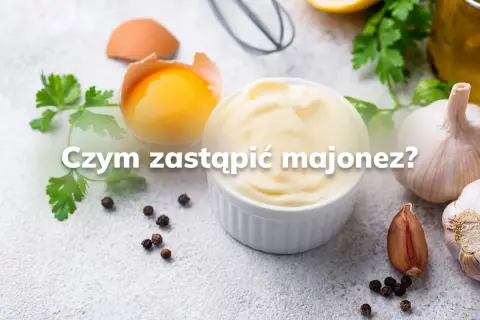 Czym zastąpić majonez? 700 kcal mniej i pyszny smak!