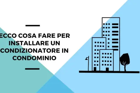 Guida al montaggio condizionatore in condominio: istruzioni e consigli per un'installazione a regola d'arte.