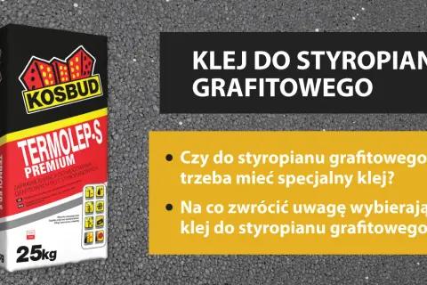 Jaki klej do styropianu grafitowego, aby uniknąć problemów z izolacją?