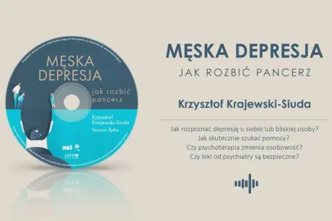 Męska depresja: Jak rozbić "pancerz" i odzyskać siebie?