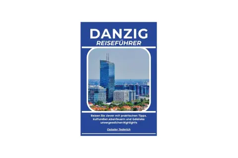 Danzig Reiseführer: Ihre besten Danzig Urlaub Erfahrungen mit Tipps für Abenteuer und Highlights.