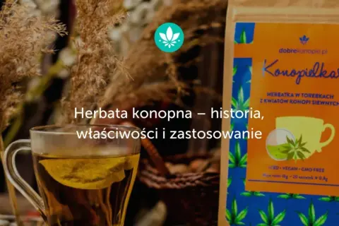 Herbata z konopi na co pomaga? Zrelaksuj się przy filiżance "Konopielki", która wspiera spokój i dobre samopoczucie.